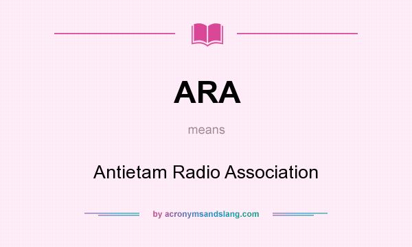 What does ARA mean? It stands for Antietam Radio Association