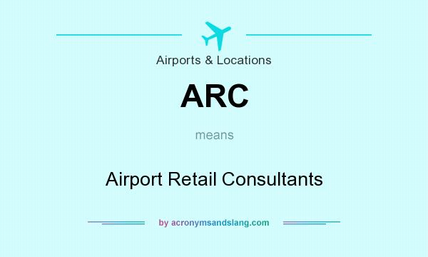What does ARC mean? It stands for Airport Retail Consultants