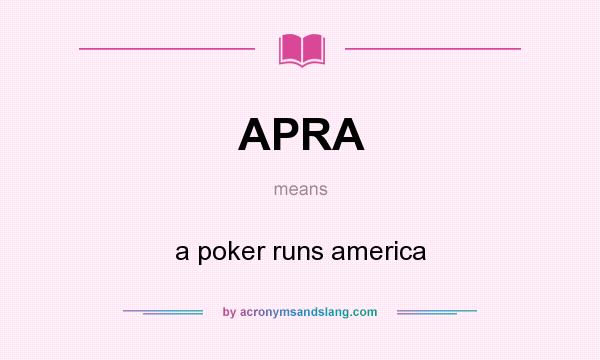 What does APRA mean? It stands for a poker runs america