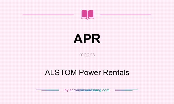 What does APR mean? It stands for ALSTOM Power Rentals