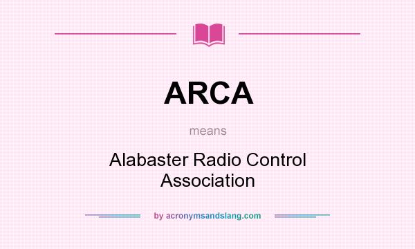 What does ARCA mean? It stands for Alabaster Radio Control Association