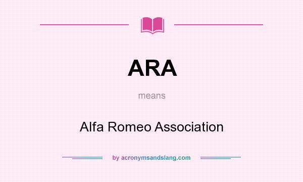 What does ARA mean? It stands for Alfa Romeo Association
