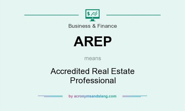 What does AREP mean? It stands for Accredited Real Estate Professional