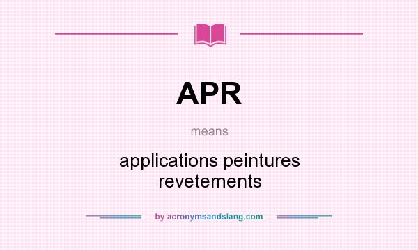 What does APR mean? It stands for applications peintures revetements