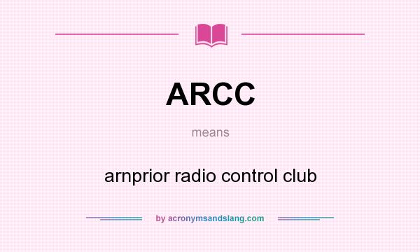 What does ARCC mean? It stands for arnprior radio control club