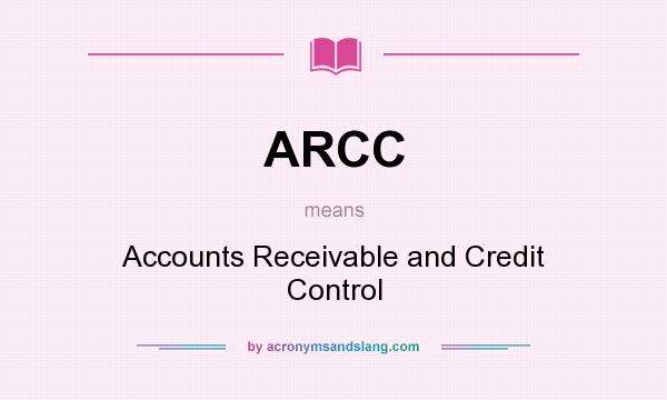 What does ARCC mean? It stands for Accounts Receivable and Credit Control