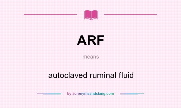 What does ARF mean? It stands for autoclaved ruminal fluid