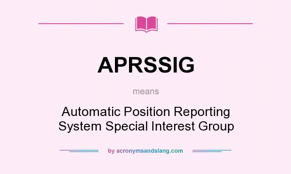 What does APRSSIG mean? It stands for Automatic Position Reporting System Special Interest Group