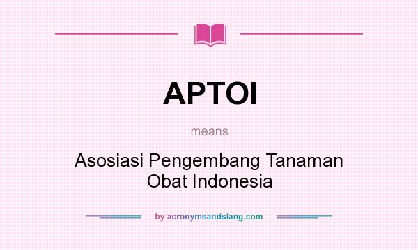 What does APTOI mean? It stands for Asosiasi Pengembang Tanaman Obat Indonesia