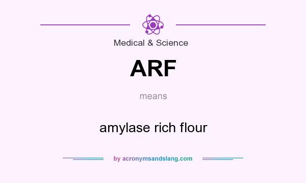 What does ARF mean? It stands for amylase rich flour