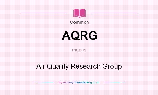 What does AQRG mean? It stands for Air Quality Research Group