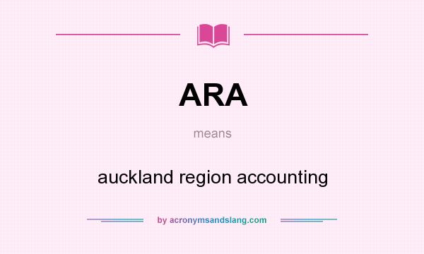 What does ARA mean? It stands for auckland region accounting
