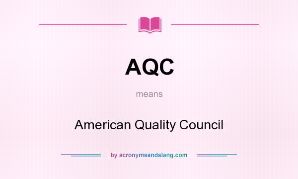 What does AQC mean? It stands for American Quality Council