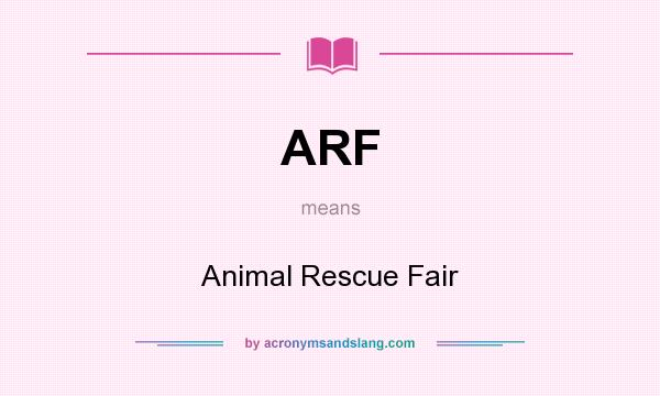 What does ARF mean? It stands for Animal Rescue Fair