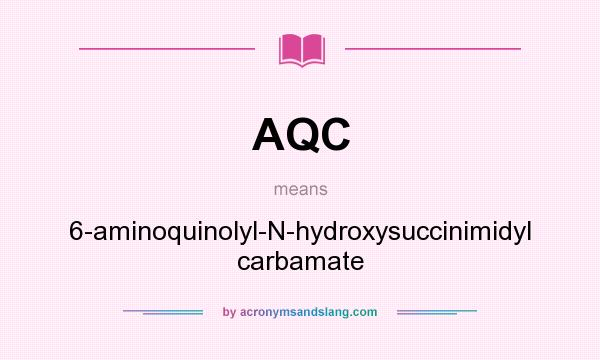 What does AQC mean? It stands for 6-aminoquinolyl-N-hydroxysuccinimidyl carbamate