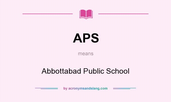 What does APS mean? It stands for Abbottabad Public School