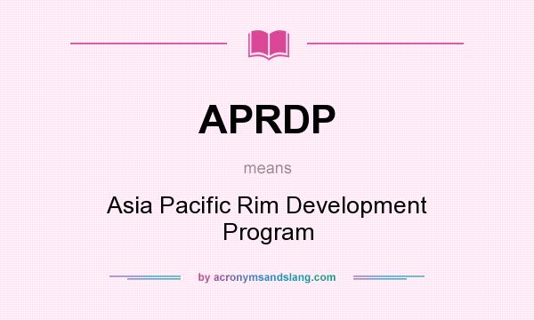 What does APRDP mean? It stands for Asia Pacific Rim Development Program