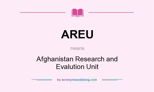 What does AREU mean? It stands for Afghanistan Research and Evalution Unit