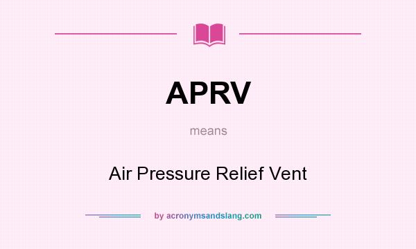 What does APRV mean? It stands for Air Pressure Relief Vent