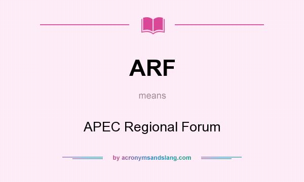 What does ARF mean? It stands for APEC Regional Forum