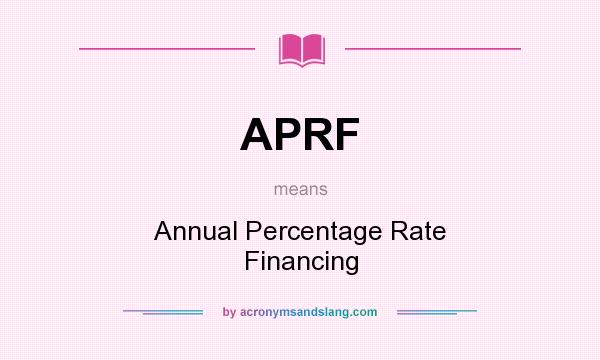 What does APRF mean? It stands for Annual Percentage Rate Financing