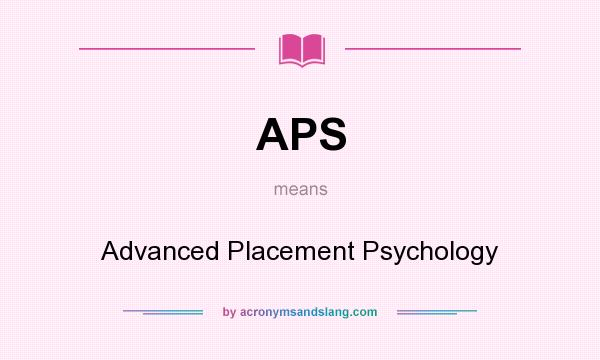 What does APS mean? It stands for Advanced Placement Psychology