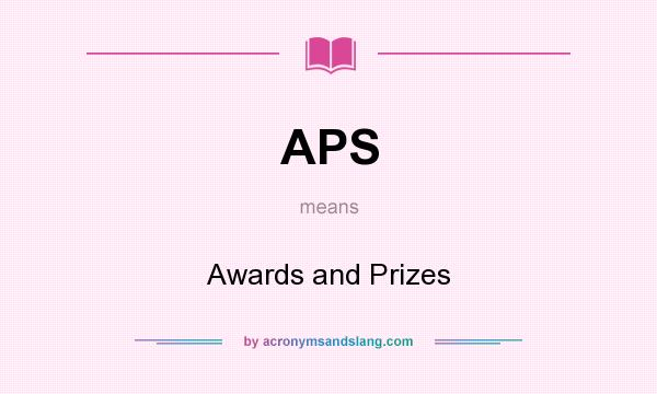 What does APS mean? It stands for Awards and Prizes