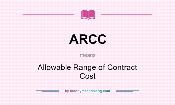 What does ARCC mean? It stands for Allowable Range of Contract Cost