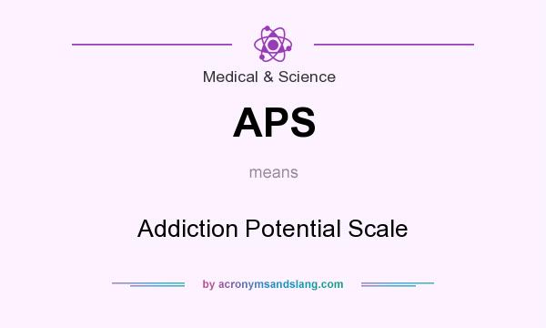What does APS mean? It stands for Addiction Potential Scale