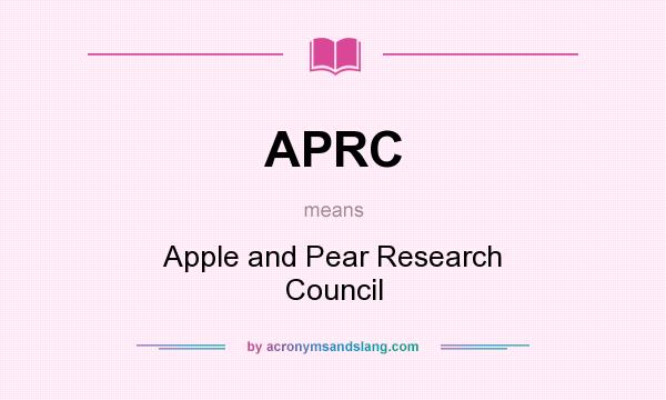 What does APRC mean? It stands for Apple and Pear Research Council