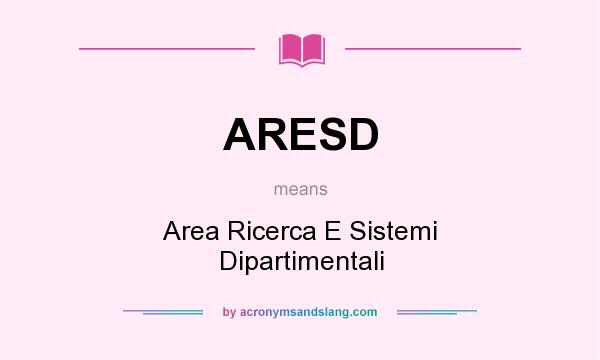 What does ARESD mean? It stands for Area Ricerca E Sistemi Dipartimentali