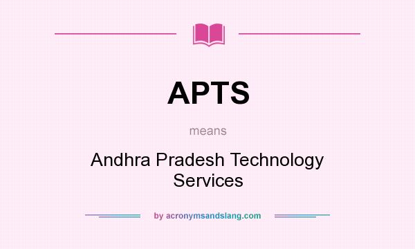 What does APTS mean? It stands for Andhra Pradesh Technology Services