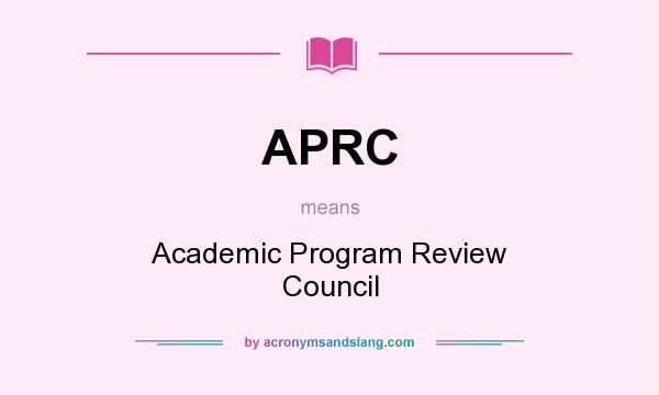 What does APRC mean? It stands for Academic Program Review Council