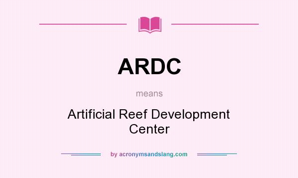 What does ARDC mean? It stands for Artificial Reef Development Center