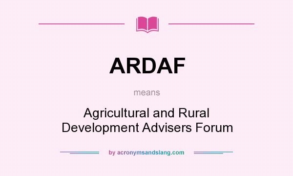 What does ARDAF mean? It stands for Agricultural and Rural Development Advisers Forum