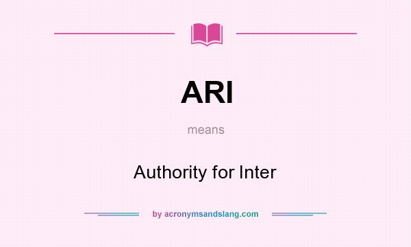 What does ARI mean? It stands for Authority for Inter