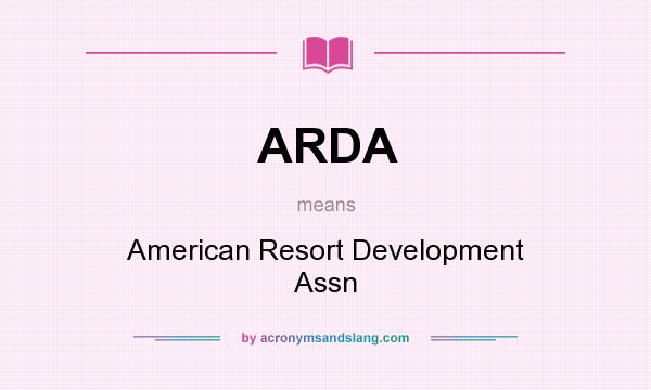 What does ARDA mean? It stands for American Resort Development Assn