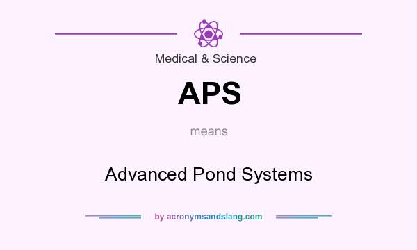 What does APS mean? It stands for Advanced Pond Systems