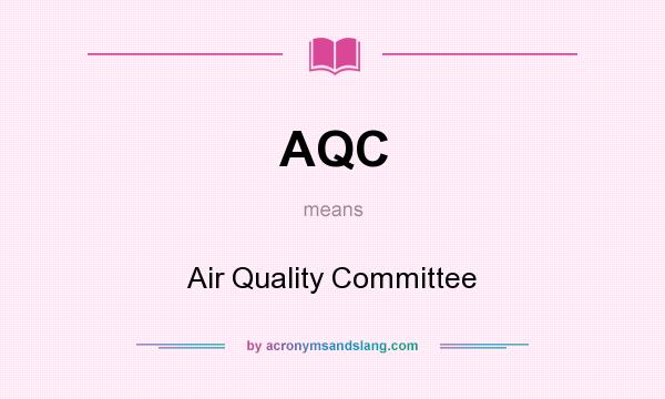 What does AQC mean? It stands for Air Quality Committee