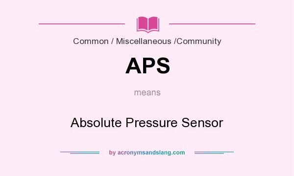 What does APS mean? It stands for Absolute Pressure Sensor