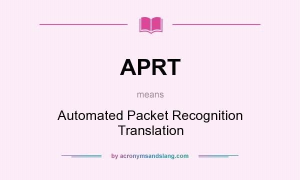 What does APRT mean? It stands for Automated Packet Recognition Translation