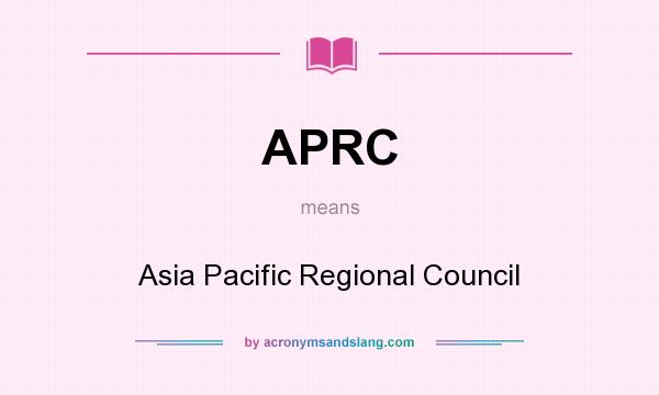 What does APRC mean? It stands for Asia Pacific Regional Council
