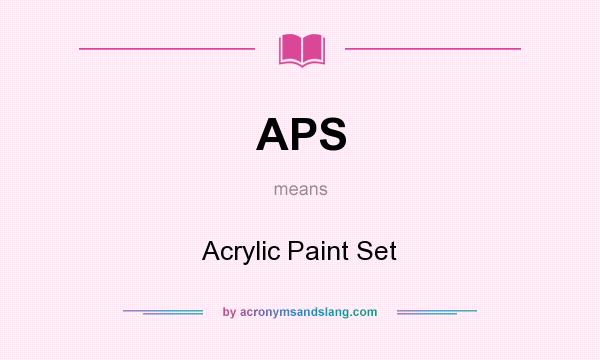 What does APS mean? It stands for Acrylic Paint Set