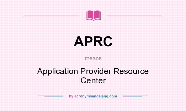 What does APRC mean? It stands for Application Provider Resource Center