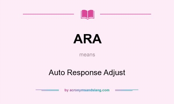 What does ARA mean? It stands for Auto Response Adjust