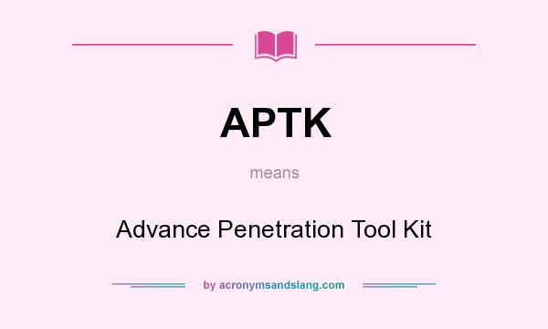 What does APTK mean? It stands for Advance Penetration Tool Kit