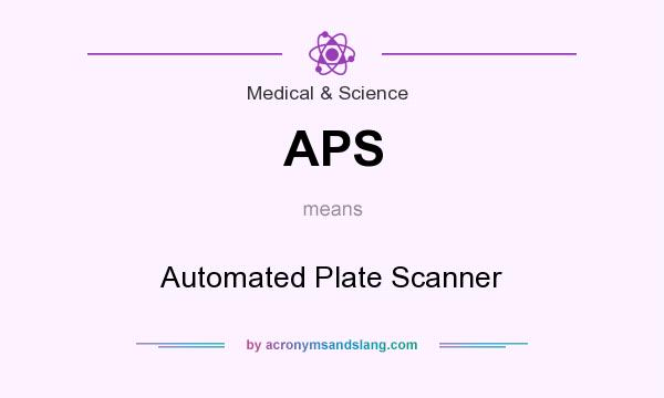 What does APS mean? It stands for Automated Plate Scanner