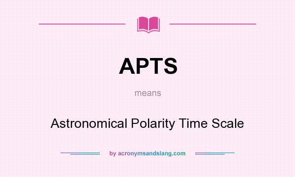 What does APTS mean? It stands for Astronomical Polarity Time Scale