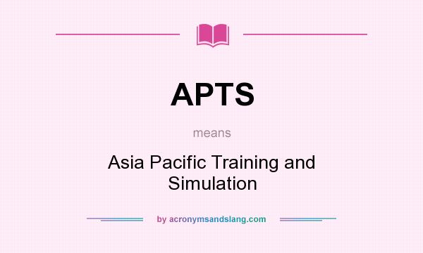 What does APTS mean? It stands for Asia Pacific Training and Simulation