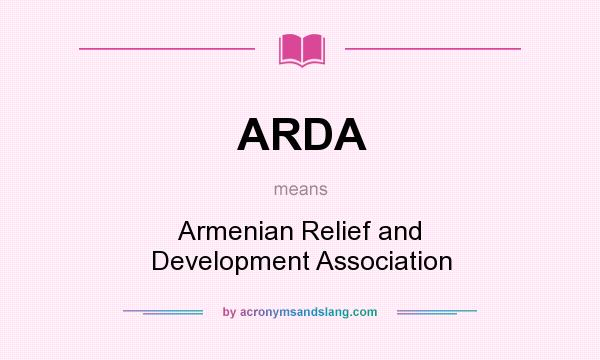 What does ARDA mean? It stands for Armenian Relief and Development Association